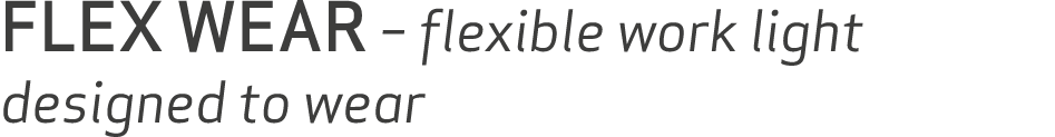 FLEX WEAR – flexible work light designed to wear