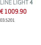 LINE LIGHT 4 € 1009.90 03.5201