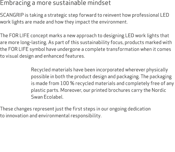 Embracing a more sustainable mindset SCANGRIP is taking a strategic step forward to reinvent how professional LED wor...