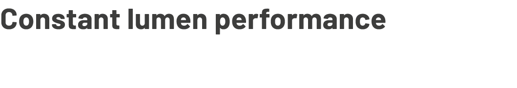 Constant lumen performance