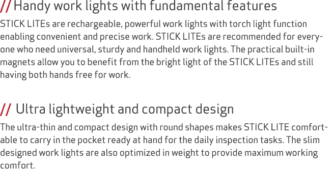 // Handy work lights with fundamental features STICK LITEs are rechargeable, powerful work lights with torch light fu...