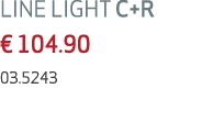 LINE LIGHT C+R € 104.90 03.5243